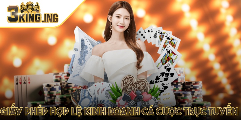 Giấy phép hợp lệ kinh doanh cá cược trực tuyến 